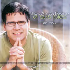A Sus Pies (Alabanza y Adoración y Ministración) (En Vivo) by Jesús Adrián Romero album reviews, ratings, credits