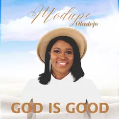 God Is Good - Single by Modupe Oladejo album reviews, ratings, credits