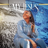 My Jesus by Angela Wilson