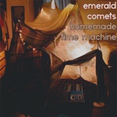 Emerald Comets - Homemade Time Machine