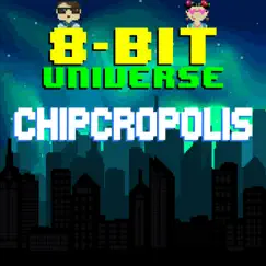 Chipcropolis by 8 Bit Universe album reviews, ratings, credits