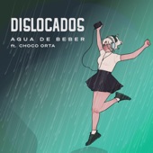 Dislocados - Agua De Beber (feat. Choco Orta)