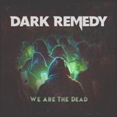 Dark Remedy - We Are The Dead