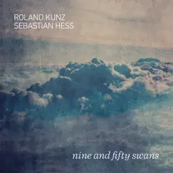Nine and fifty swans by Roland Kunz & Sebastian Hess album reviews, ratings, credits