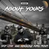 About Yours (feat. Skip Lyve & King Nova) - Single album lyrics, reviews, download