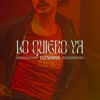 Lo Quiero Ya - Single