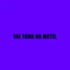 Stream & download Vai Toma no Motel (feat. Mc Toy) - Single