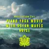Piano Yoga Music with Ocean Waves Noise album lyrics, reviews, download