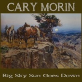 Cary Morin - Big Sky Sun Goes Down