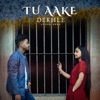 Vikas Tank - Tu Aake Dekhle