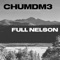 Full Nelson - Chum-Dm3 lyrics