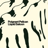 Liquid Saloon - Poignant Pelican (feat. Roi Avivi)