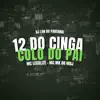 Stream & download 12 Do Cinga Colo Do Pai (feat. mc legalize & Mc Mk do Mdj)