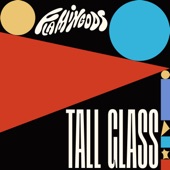 Flamingods - Tall Glass