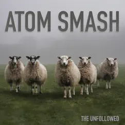 The Unfollowed - EP by Atom Smash album reviews, ratings, credits