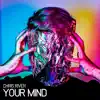 Your Mind - Single album lyrics, reviews, download