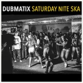 Dubmatix - Saturday Nite Ska