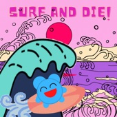 Surf & Die! artwork