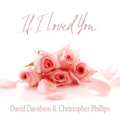 If I Loved You - Single by David Davidson & Christopher Phillips album reviews, ratings, credits