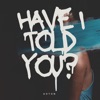 Have I Told You? (Radio Mix) - Single