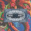 Who You Are - Single album lyrics, reviews, download