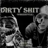 Dirty Shit (Freestyle) - EP album lyrics, reviews, download
