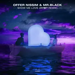 Show Me Love (Hybit Remix) - Single by Offer Nissim & MR.BLACK album reviews, ratings, credits