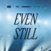 Even Still - Single