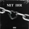 Mit Ihr - Single album lyrics, reviews, download