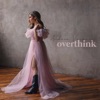 Overthink - Single