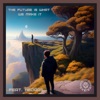 The Future Is What We Make It - EP