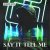 Say It Tell Me - Single album lyrics, reviews, download