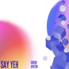 Say Yeh - Single