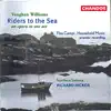 Vaughan Williams: Riders to the Sea, Flos Campi & Household Music album lyrics, reviews, download