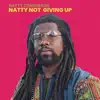 Natty Not Giving Up - Single album lyrics, reviews, download