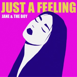 Jane & The Boy - Just a Feeling - 排舞 音樂