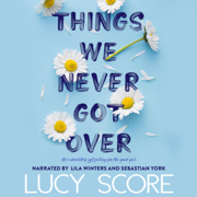 Things We Never Got Over (Unabridged)
