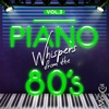 Piano Whispers From the 80's, Vol. 3