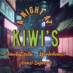 Gonzi Supreme - A Night At Kiwi's (feat. Shinobi Stalin & Wordchemist)