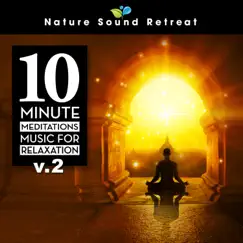 10 Minute Meditations - Music for Relaxation (Vol. 2) by Nature Sound Retreat album reviews, ratings, credits