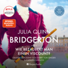 Bridgerton - Wie bezaubert man einen Viscount? (ungekürzt) - Julia Quinn & Bridgerton