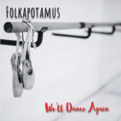 Folkapotamus - We'll Dance Again