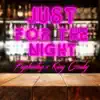 Stream & download Just For the Night (feat. King Gordy) - Single