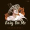Easy on Me - Chardonnay lyrics