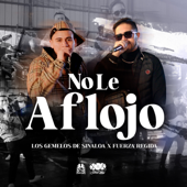 No Le Aflojo - Los Gemelos De Sinaloa &amp; Fuerza Regida Cover Art