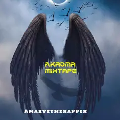 Akroma Mixtape - EP by AmakyeTheRapper album reviews, ratings, credits