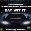 Bay Wit It (feat. Derek King) - Single album lyrics, reviews, download