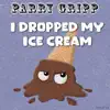 I Dropped My Ice Cream - Single album lyrics, reviews, download