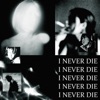 I Never Die - Single
