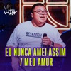 Eu Nunca Amei Assim / Meu Amor (Ao Vivo) - Single